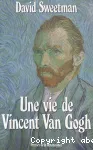Une Vie de Vincent Van Gogh
